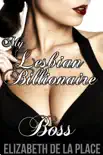 My Lesbian Billionaire Boss (Lesbian Erotica) sinopsis y comentarios