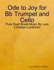 Ode to Joy for Bb Trumpet and Cello - Pure Duet Sheet Music By Lars Christian Lundholm synopsis, comments