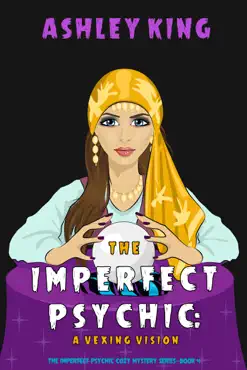 the imperfect psychic: a vexing vision (the imperfect psychic cozy mystery series—book 4) book cover image