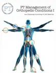 PT Management of Orthopedic Conditions I synopsis, comments
