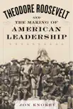Theodore Roosevelt and the Making of American Leadership synopsis, comments