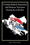 Croatian Radical Separatism and Diaspora Terrorism During the Cold War reviews