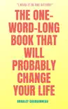 The One-Word-Long Book that Will Probably Change Your Life synopsis, comments