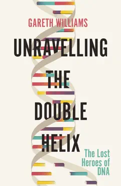 unravelling the double helix imagen de la portada del libro