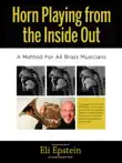 Horn Playing from the Inside Out, Third Edition eBook synopsis, comments