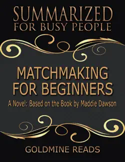 matchmaking for beginners - summarized for busy people: a novel: based on the book by maddie dawson book cover image
