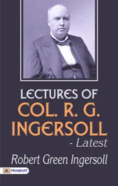 lectures of col. r. g. ingersoll - latest book cover image