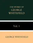 The Works of George Whitefield Vol. 1 synopsis, comments