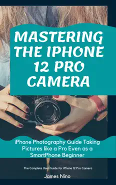 mastering the iphone 12 pro camera book cover image