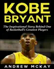 Kobe Bryant: The Inspirational Story Behind One of Basketball’s Greatest Players sinopsis y comentarios