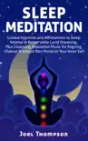 Sleep Meditation Guided Hypnosis and Affirmations to Sleep Smarter, Better & Longer while Aligning Chakras. Plus Cleansing Relaxation Music for Lucid Dreaming to Unlock Your Portal to Your Inner Self book summary, reviews and download