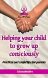 Helping Your Child to Grow Up Consciously sinopsis y comentarios