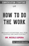 How to Do the Work: Recognize Your Patterns, Heal from Your Past, and Create Your Self by Dr. Nicole LePera: Conversation Starters sinopsis y comentarios
