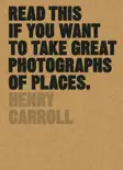 Read This if You Want to Take Great Photographs of Places e-book