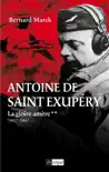 Antoine de Saint Exupéry - tome 2 La gloire amère (1937-1944) sinopsis y comentarios