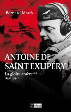 antoine de saint exupéry - tome 2 la gloire amère (1937-1944) imagen de la portada del libro