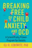Breaking Free of Child Anxiety and OCD synopsis, comments