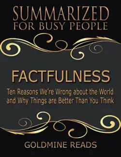 factfulness - summarized for busy people: ten reasons we’re wrong about the world and why things are better than you think book cover image