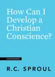 How Can I Develop a Christian Conscience? book summary, reviews and download