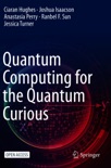 Quantum Computing for the Quantum Curious book summary, reviews and download