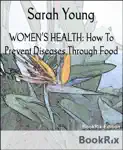 WOMEN'S HEALTH: How To Prevent Diseases Through Food
