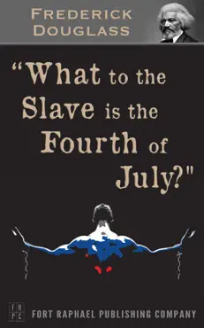 what to the slave is the 4th of july? - unabridged book cover image