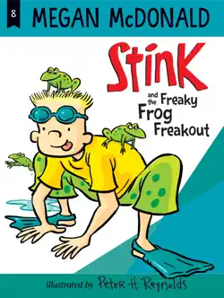 stink and the freaky frog freakout (book #8) book cover image