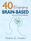 40 Engaging Brain-Based Tools for the Classroom synopsis, comments