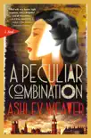 A Peculiar Combination book summary, reviews and download