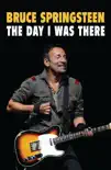 Bruce Springsteen - The Day I Was There synopsis, comments