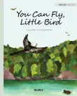 You Can Fly, Little Bird synopsis, comments