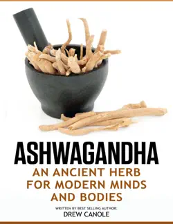 ashwagandha: an ancient herb for modern minds and bodies book cover image