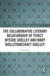 The Collaborative Literary Relationship of Percy Bysshe Shelley and Mary Wollstonecraft Shelley synopsis, comments