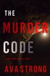 The Murder Code (A Remi Laurent FBI Suspense Thriller—Book 2) book summary, reviews and downlod
