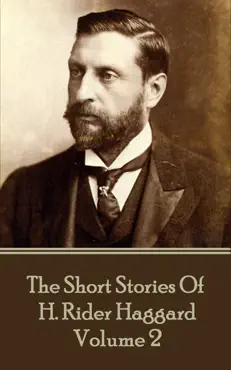 the short stories of h. rider haggard - volume ii book cover image