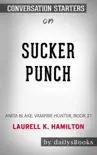 Sucker Punch: Anita Blake, Vampire Hunter, Book 27 by Laurell K. Hamilton: Conversation Starters sinopsis y comentarios
