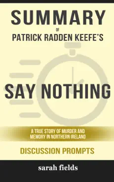 summary of patrick radden keefe's say nothing: a true story of murder and memory in northern ireland (discussion prompts) imagen de la portada del libro