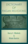 Dictionary of Pagan Religions book summary, reviews and download