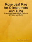 Rose Leaf Rag for C Instrument and Tuba - Pure Duet Sheet Music By Lars Christian Lundholm synopsis, comments