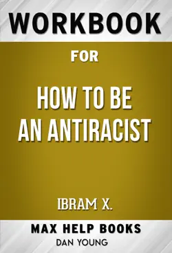 how to be an antiracist by ibrahim x kendi (max help workbooks) book cover image