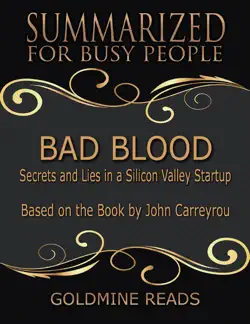 bad blood - summarized for busy people: secrets and lies in a silicon valley startup: based on the book by john carreyrou book cover image