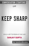 Keep Sharp: Build a Better Brain at Any Age by Sanjay Gupta: Conversation Starters sinopsis y comentarios