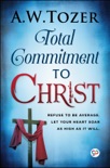 Total Commitment to Christ book summary, reviews and downlod