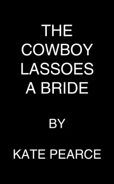 the cowboy lassoes a bride imagen de la portada del libro