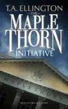 The Maplethorn Initiative synopsis, comments