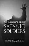 Deliverance From Satanic Soldiers synopsis, comments
