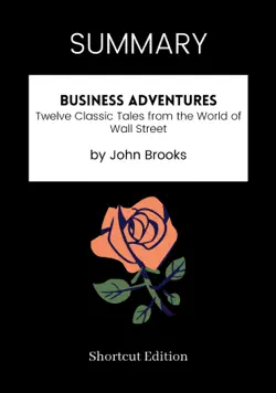 summary - business adventures: twelve classic tales from the world of wall street by john brooks book cover image
