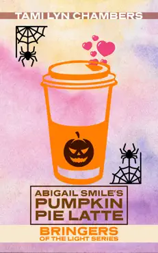 abigail smile’s pumpkin pie latte (bringers of the light 1) book cover image