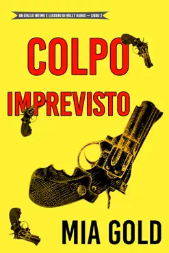 colpo imprevisto (un giallo intimo e leggero di holly hands – libro 2) book cover image