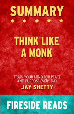 summary of think like a monk: train your mind for peace and purpose every day by jay shetty book cover image